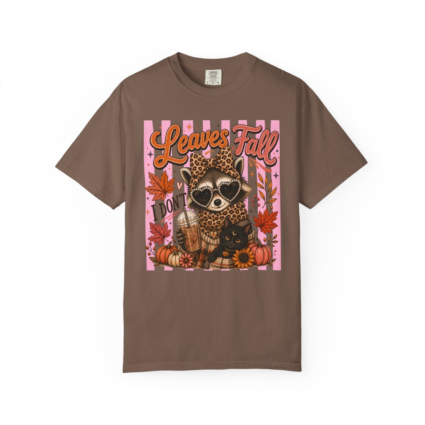 Leaves Fall, I Don't | Comfort Colors Tee