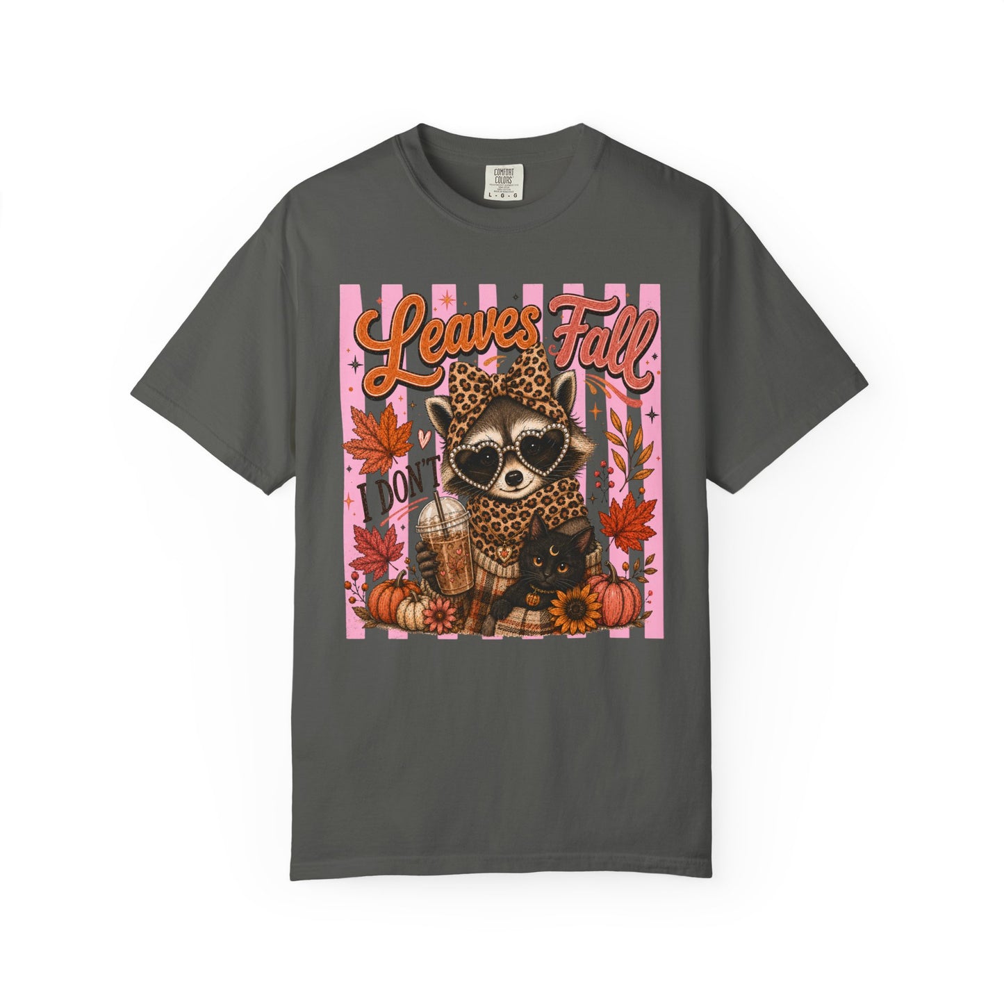 Leaves Fall, I Don't | Comfort Colors Tee