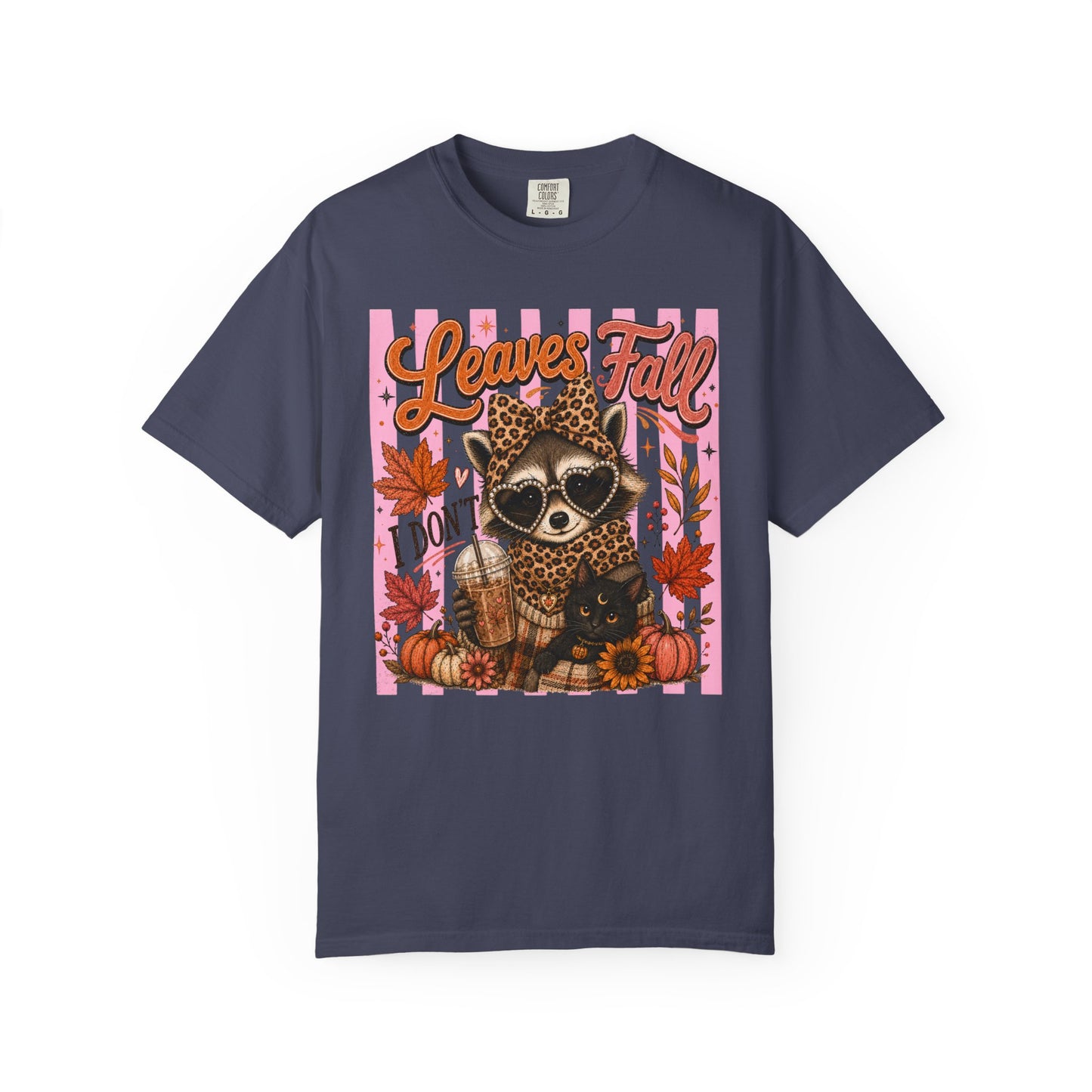 Leaves Fall, I Don't | Comfort Colors Tee