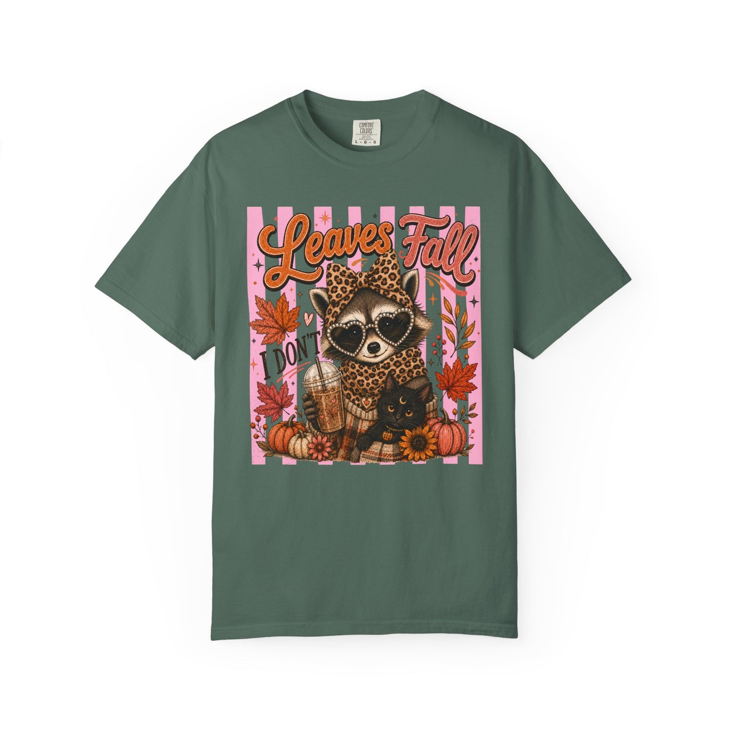 Leaves Fall, I Don't | Comfort Colors Tee