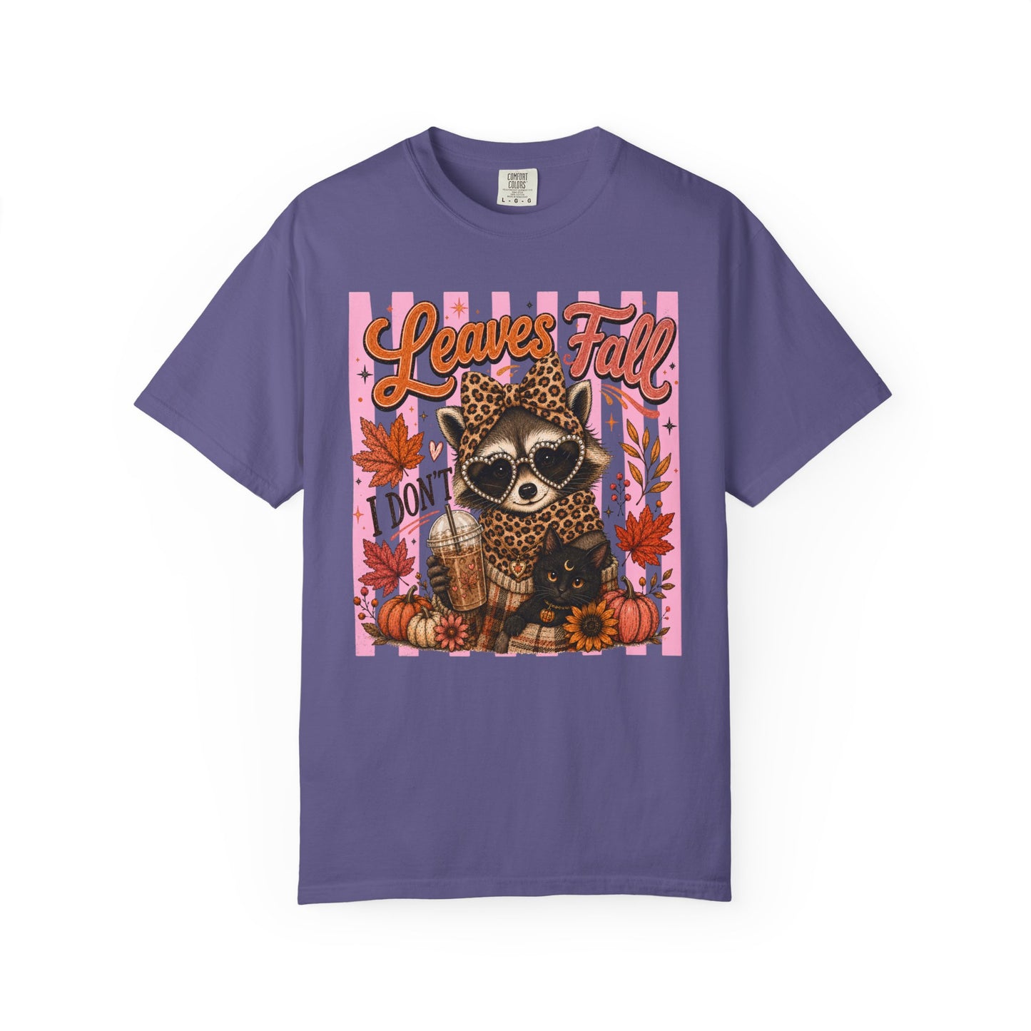 Leaves Fall, I Don't | Comfort Colors Tee