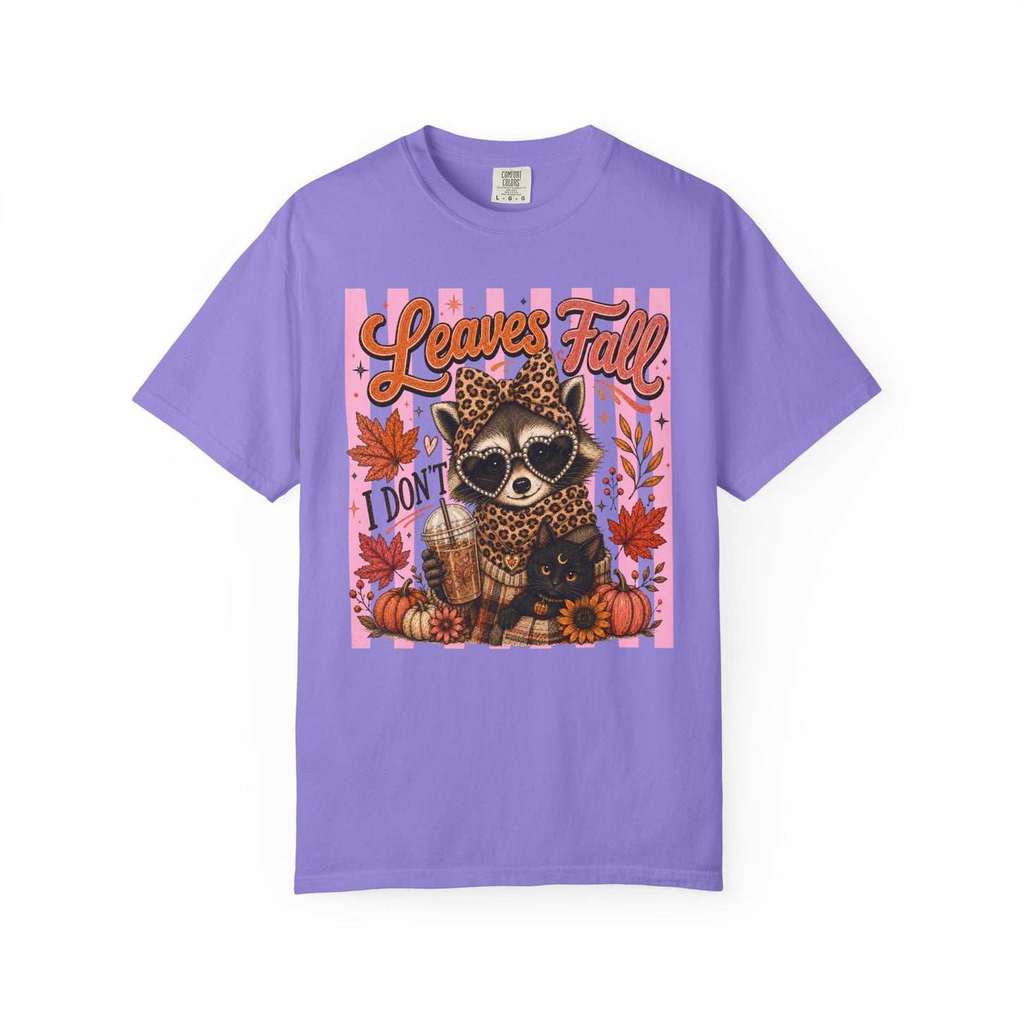Leaves Fall, I Don't | Comfort Colors Tee