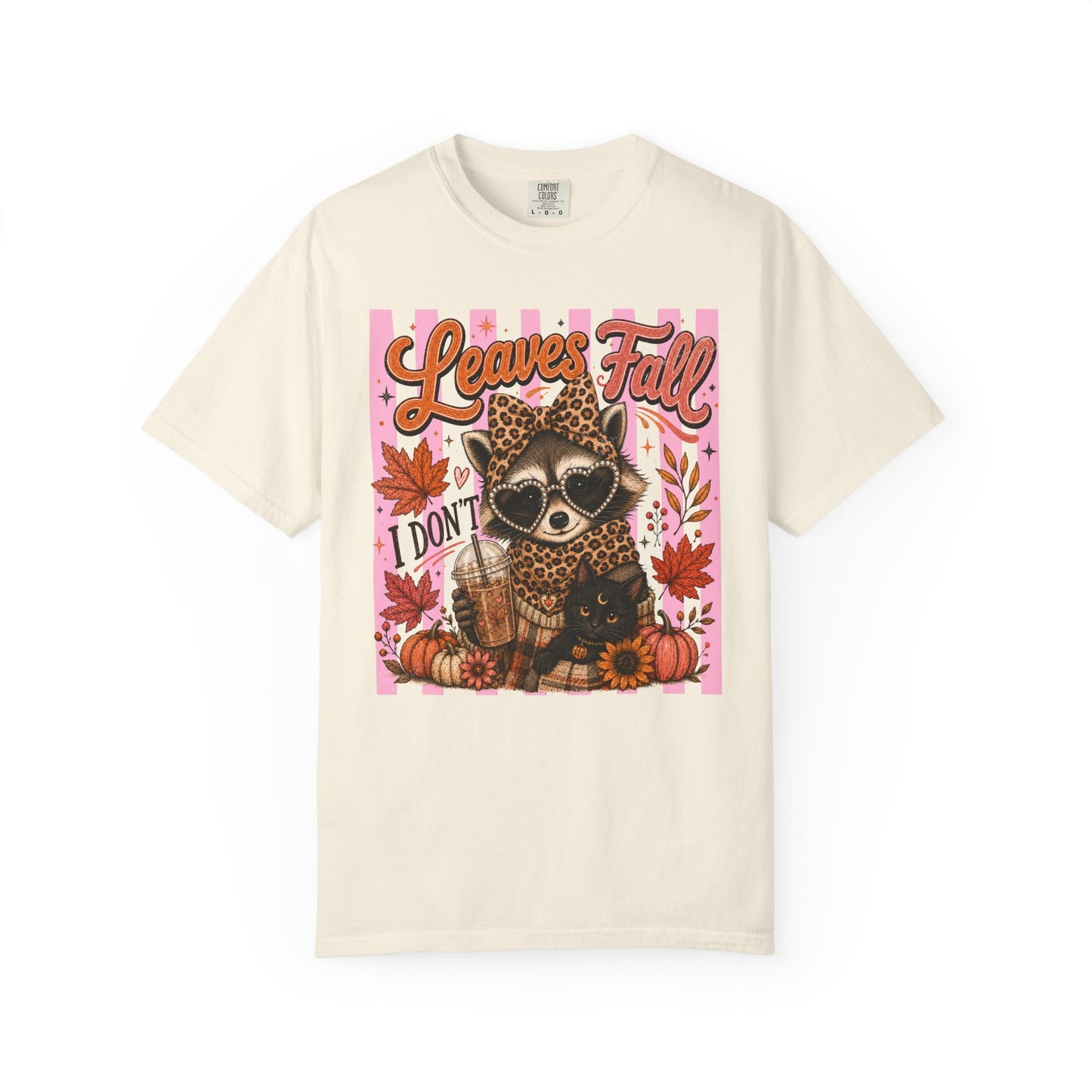 Leaves Fall, I Don't | Comfort Colors Tee